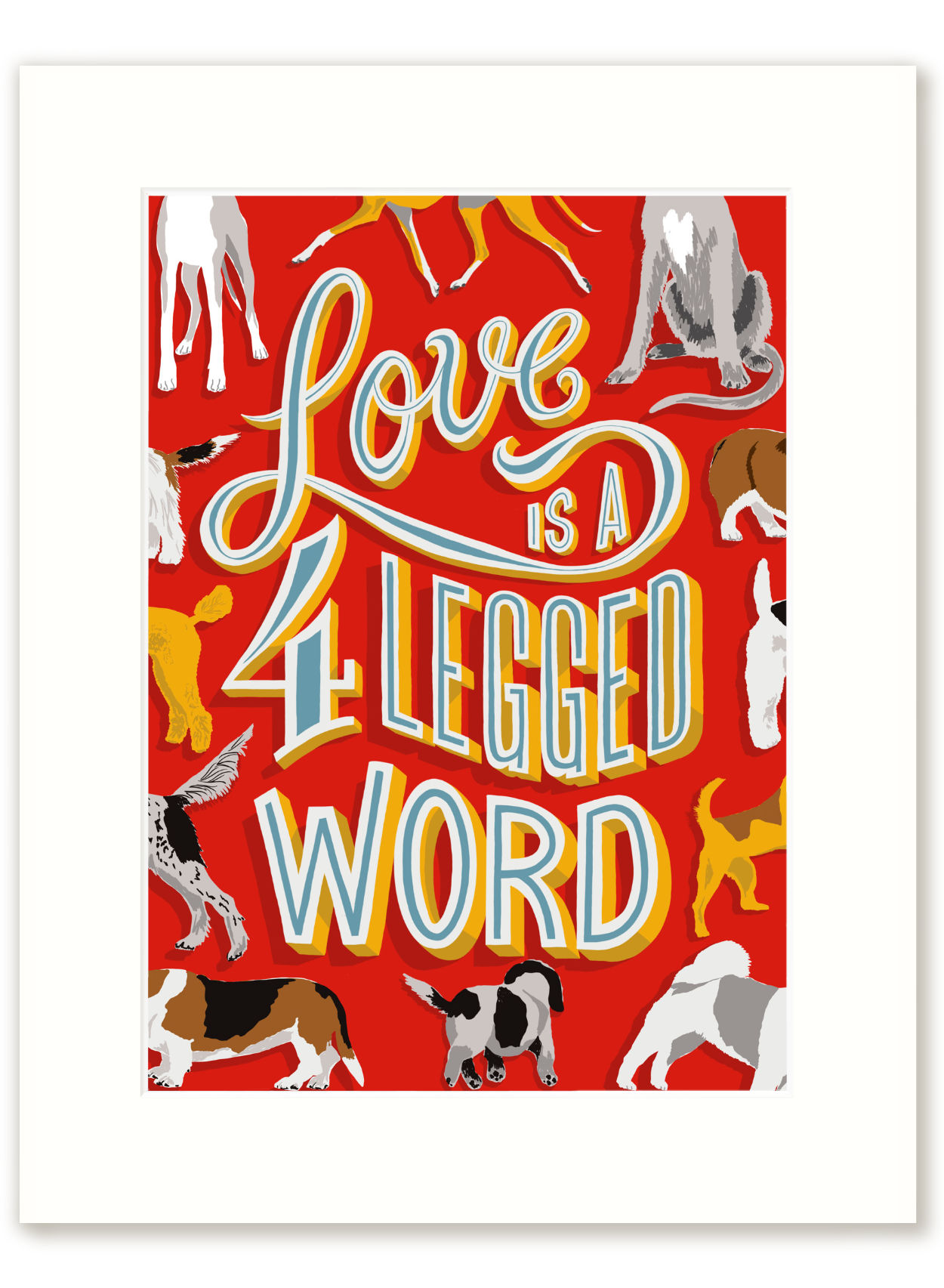 Love is a 4 Legged Word print sale | The Enlightened Hound