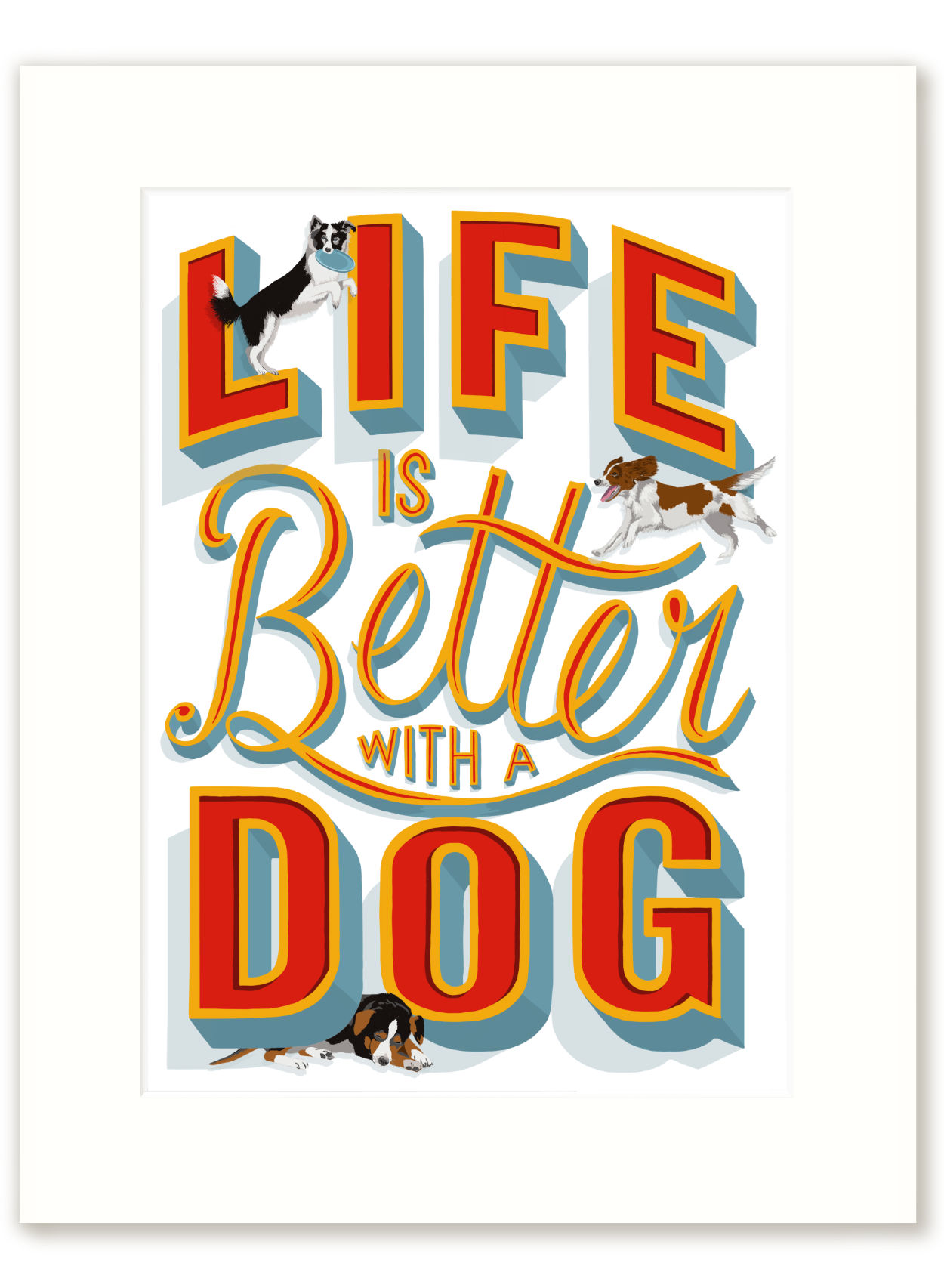 Life is Better with a Dog print sale | The Enlightened Hound