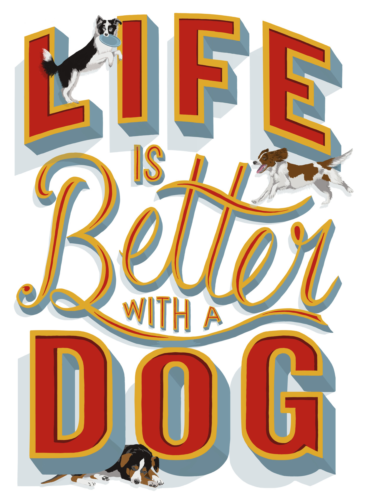Life Is Better With A Dog Fine Art Print