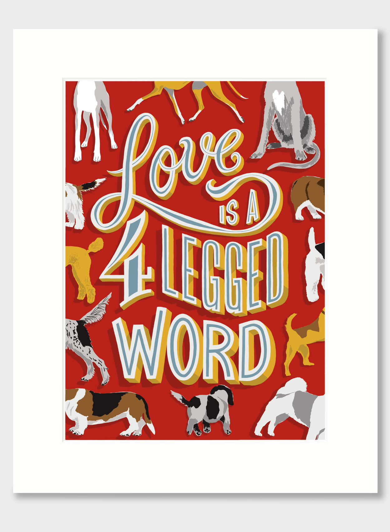 Love is a 4 Legged Word Mounted Print | The Enlightened Hound